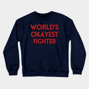 World's Okayest Fighter - DND Crewneck Sweatshirt